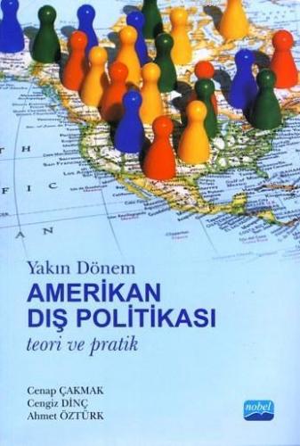 Yakın Dönem Amerikan Dış Politikası; Teori ve Pratik Ahmet Öztürk