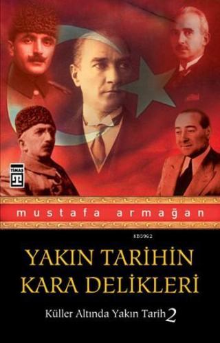 Yakın Tarihin Kara Delikleri Mustafa Armağan