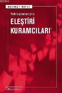 Yaklaşımlarıyla Eleştiri Kuramcıları Mehmet Rifat