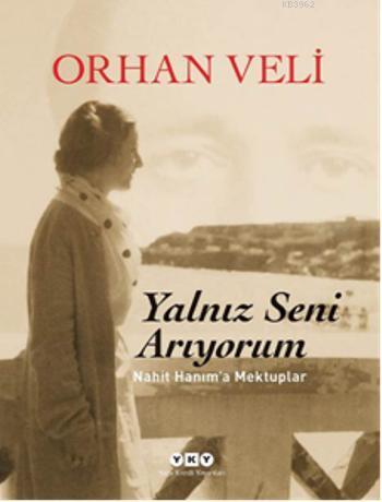 Yalnız Seni Arıyorum Orhan Veli