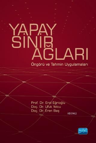 Yapay Sinir Ağları; Öngörü ve Tahmin Uygulamaları Eren Baş