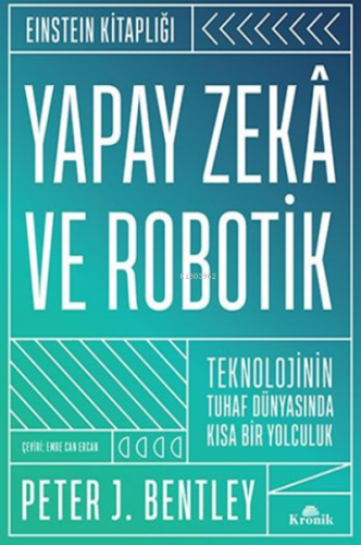 Yapay Zekâ ve Robotik (Ciltli);Teknolojinin Tuhaf Dünyasında Kısa Bir 