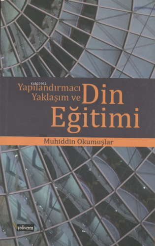 Yapılandırmacı Yaklaşım ve Din Eğitimi Muhiddin Okumuşlar