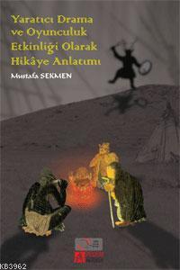 Yaratıcı Drama ve Oyunculuk Etkinliği Olarak Hikâye Anlatımı Mustafa S