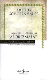 Yaşam Bilgeliği Üzerine Aforizmalar Arthur Schopenhauer