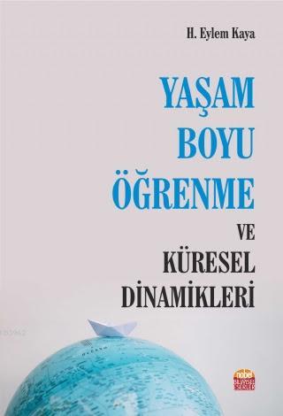 Yaşam Boyu Öğrenme ve Küresel Dinamikleri H. Eylem Kaya