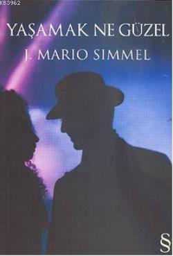 Yaşamak Ne Güzel J. Mario Simmel