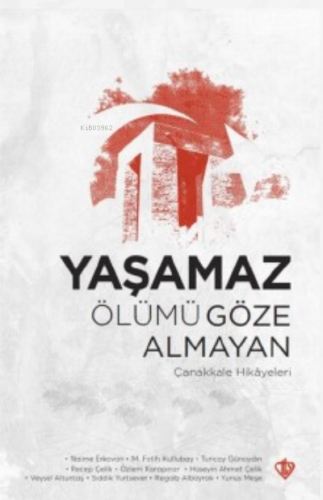 Yaşamaz Ölümü Göze Almayan ;Çanakkale Hikayeleri Kolektif