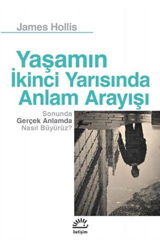 Yaşamın İkinci Yarısında Anlam Arayışı James Hollis