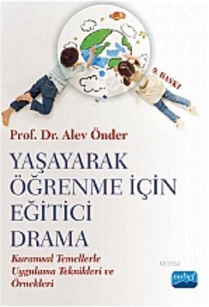 Yaşayarak Öğrenme İçin Eğitici Drama Alev Önder