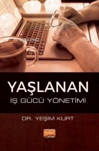 Yaşlanan İş Gücü Yönetimi Yeşim Kurt