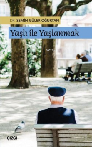 Yaşlı ile Yaşlanmak Semin Güler Oğurtan