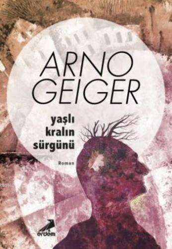 Yaşlı Kralın Sürgünü Arno Geiger