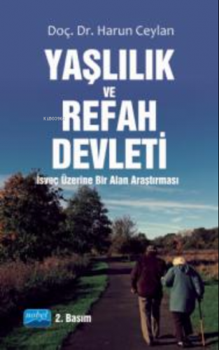 Yaşlılık Ve Refah Devleti; İsveç Üzerine Bir Alan Araştırması Harun Ce