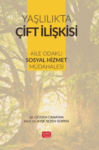 Yaşlılıkla Çift İlişkisi - Aile Odaklı Sosyal Hizmet Müdahalesi Çiğdem