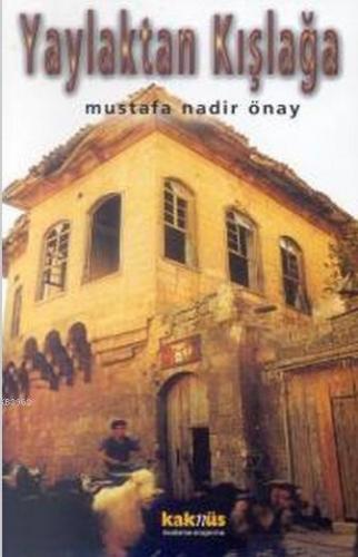 Yaylaktan Kışlağa Mustafa Nadir Önay