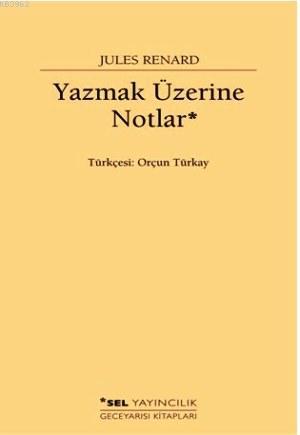 Yazmak Üzerine Notlar Jules Renard