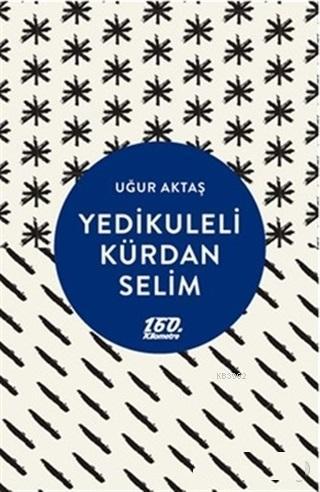 Yedikuleli Kürdan Selim Uğur Aktaş