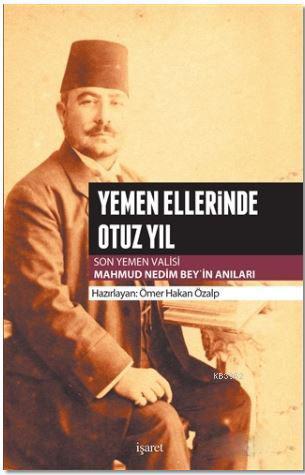 Yemen Ellerinde Otuz Yıl Mahmud Nedim Bey