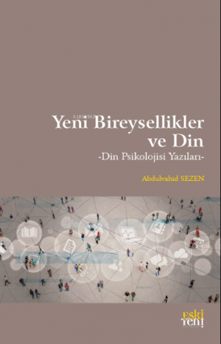 Yeni Bireysellikler ve Din Abdulvahid Sezen