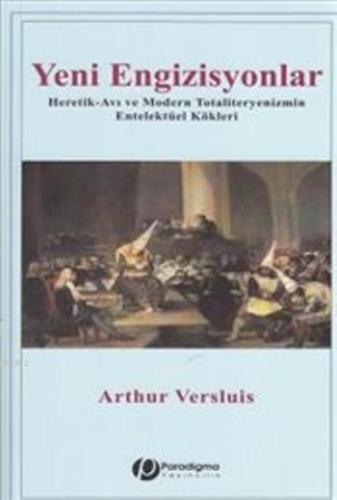 Yeni Engizisyonlar; Heretik-Avı ve Modern Totaliteryenizmin Entelektüe