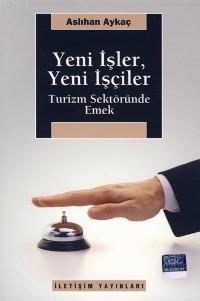 Yeni İşler, Yeni İşçiler Aslıhan Aykaç