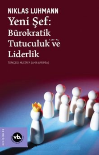 Yeni Şef:;Bürokratik Tutuculuk ve Liderlik Niklas Luhmann