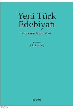 Yeni Türk Edebiyatı; Seçme Metinler Kazım Yetiş