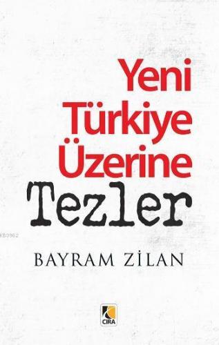 Yeni Türkiye Üzerine Tezler Bayram Zilan