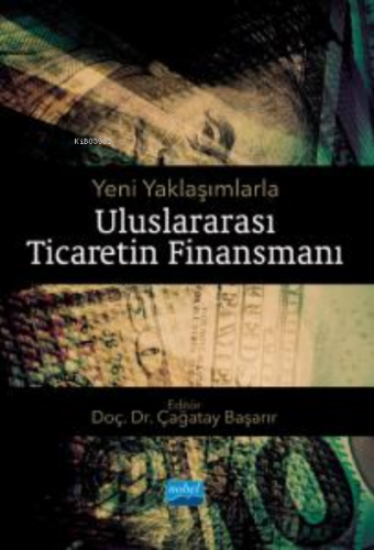 Yeni Yaklaşımlarla Uluslararası Ticaret Finansmanı Kolektif