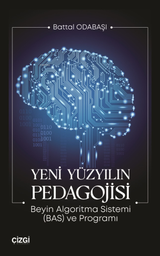 Yeni Yüzyılın Pedagojisi;Beyin Algoritma Sistemi (BAS) ve Programı Bat