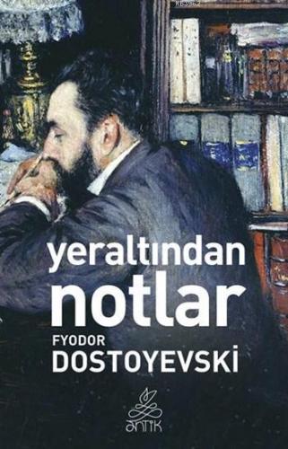 Yeraltından Notlar Fyodor Mihayloviç Dostoyevski