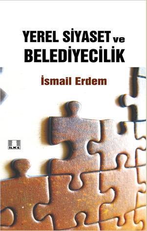 Yerel Siyaset ve Belediyecilik İsmail Erdem