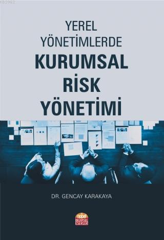 Yerel Yönetimlerde Kurumsal Risk Yönetimi Gencay Karakaya