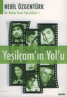 Yeşilçam'ın Yol'u Nebil Özgentürk