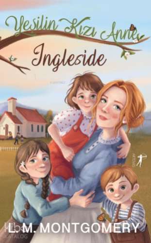 Yeşilin Kızı Anne 6: Ingleside Lucy Maud Montgomery