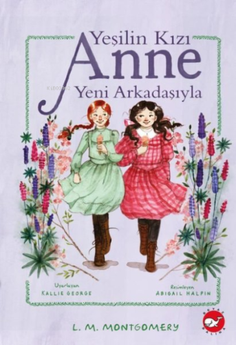 Yeşilin Kızı Anne Yeni Arkadaşıyla Lucy Maud Montgomery