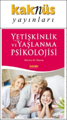 Yetişkinlik ve Yaşlanma Psikolojisi Marion G. Mason