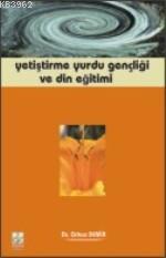 Yetiştirme Yurdu Gençliği ve Din Eğitimi Orhan Demir