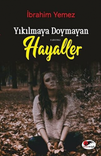 Yıkılmaya Doymayan Hayaller İbrahim Yemez