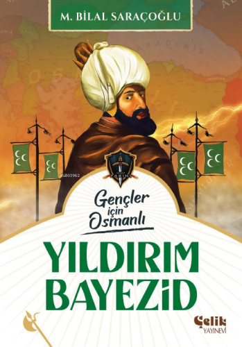 Yıldırım Bayezid;Harp Tarihi Gençler İçin Osmanlı M. Bilal Saraçoğlu