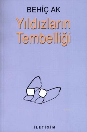 Yıldızların Tembelliği Behiç Ak