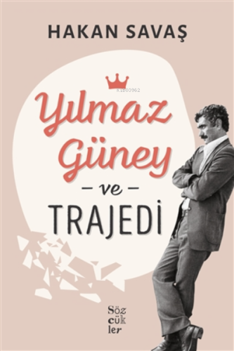 Yılmaz Güney Ve Trajedi Hakan Savaş