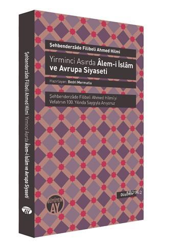 Yirminci Asırda Âlem-i İslâm ve Avrupa Siyaseti Şehbenderzâde Filibeli