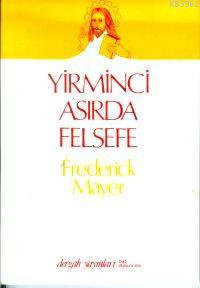 Yirminci Asırda Felsefe Frederick Mayer