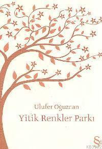 Yitik Renkler Parkı Ulufer Oğuzcan