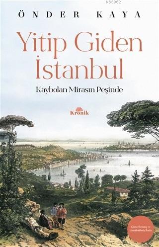 Yitip Giden İstanbul; Kaybolan Mirasın Peşinde Önder Kaya