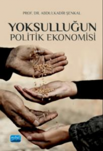 Yoksulluğun Politik Ekonomisi Abdulkadir Şenkal