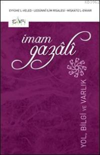 Yol, Bilgi ve Varlık İmam-ı Gazali