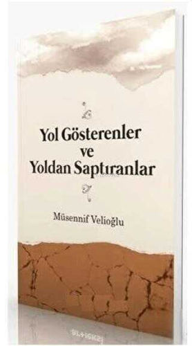 Yol Gösterenler ve Yoldan Saptıranlar Müsennif Velioğlu